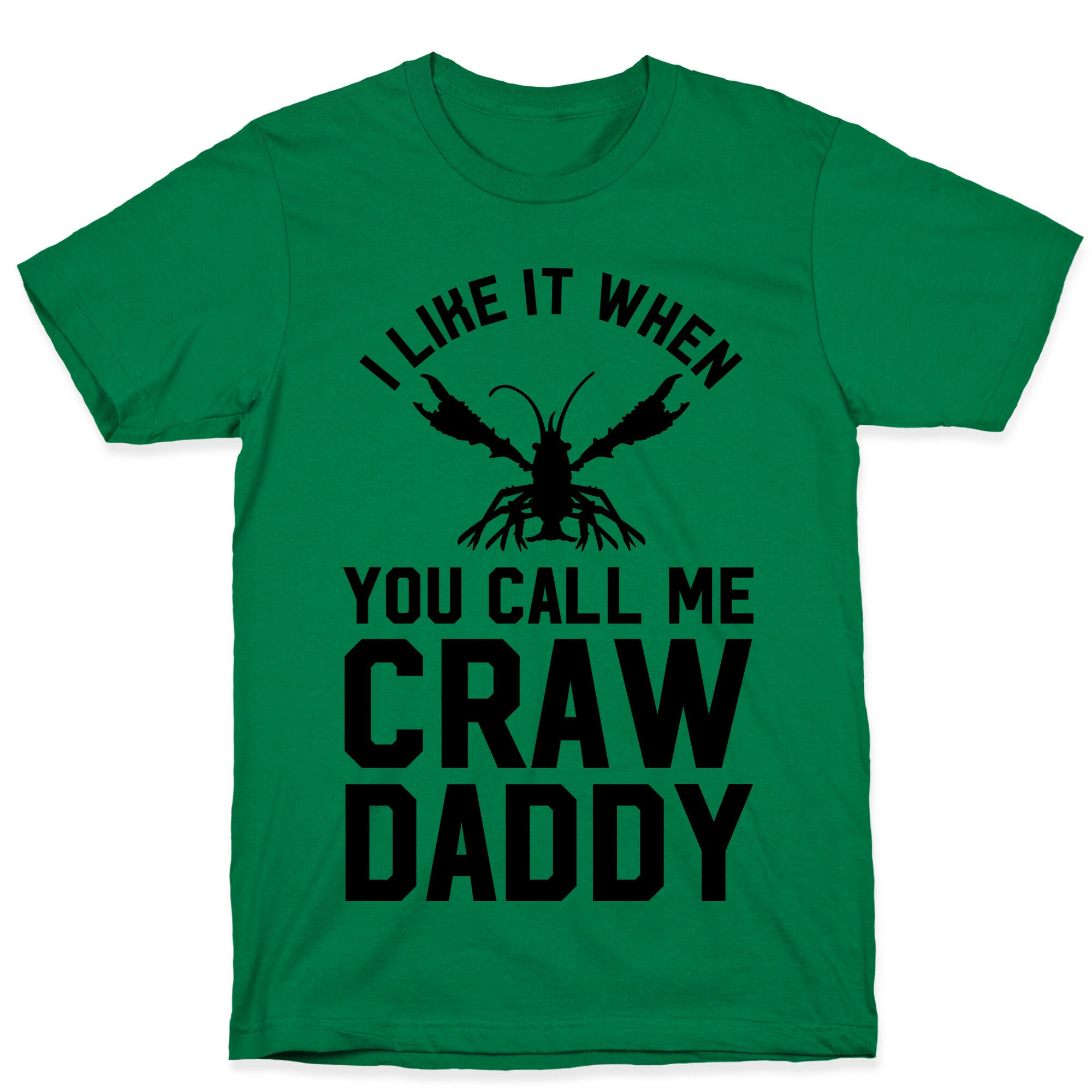 I Like It When You Call Me Crawdaddy T-Shirt